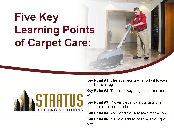 Five Key Learning Points of Carpet Care: Key Point #1: Clean carpets are important