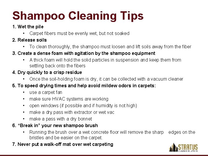 Shampoo Cleaning Tips 1. Wet the pile • Carpet fibers must be evenly wet,
