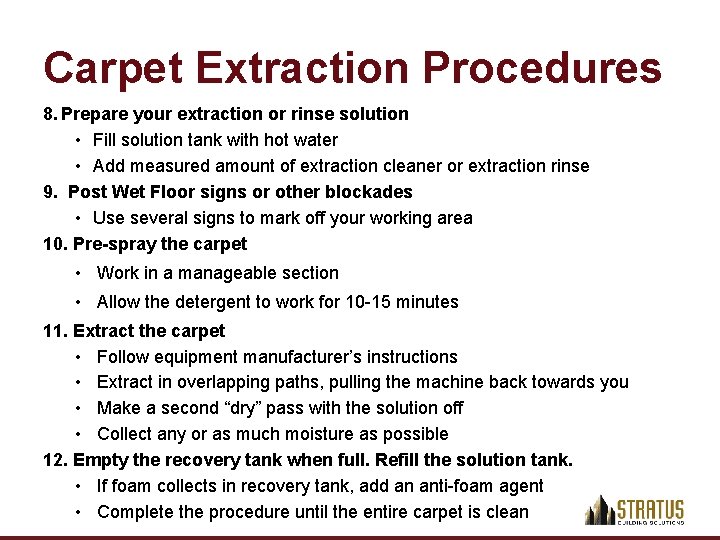 Carpet Extraction Procedures 8. Prepare your extraction or rinse solution • Fill solution tank