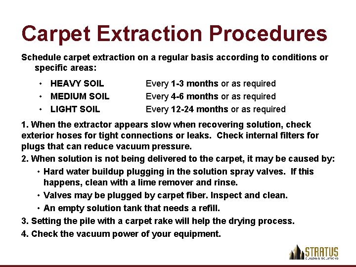 Carpet Extraction Procedures Schedule carpet extraction on a regular basis according to conditions or