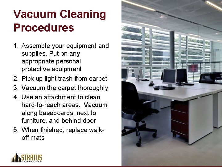 Vacuum Cleaning Procedures 1. Assemble your equipment and supplies. Put on any appropriate personal
