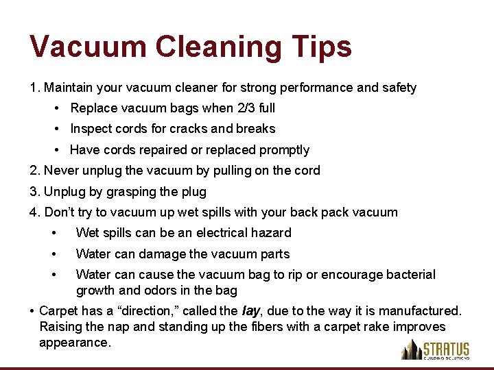 Vacuum Cleaning Tips 1. Maintain your vacuum cleaner for strong performance and safety •