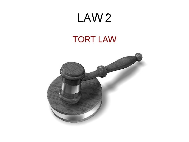 LAW 2 TORT LAW 