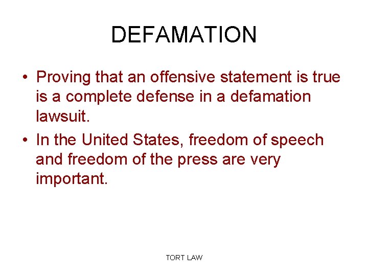 DEFAMATION • Proving that an offensive statement is true is a complete defense in
