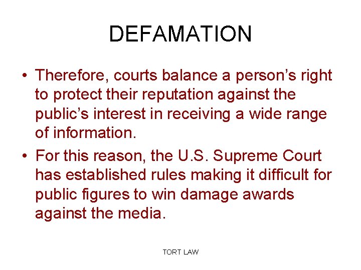 DEFAMATION • Therefore, courts balance a person’s right to protect their reputation against the