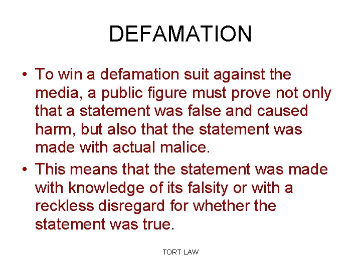 DEFAMATION • To win a defamation suit against the media, a public figure must