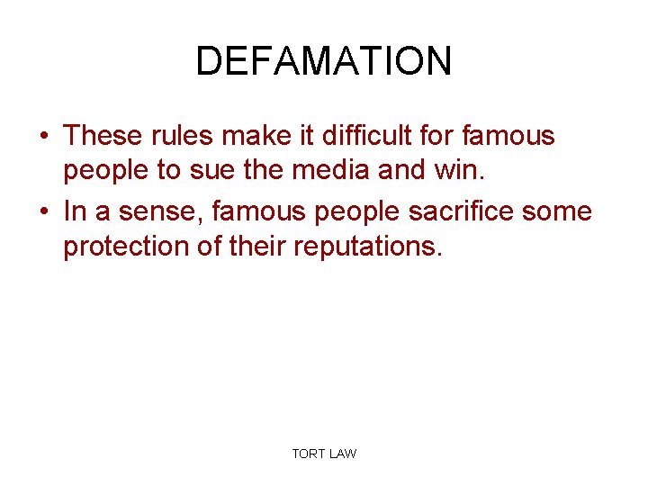 DEFAMATION • These rules make it difficult for famous people to sue the media