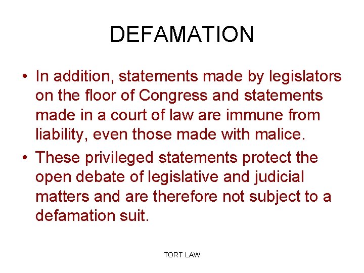 DEFAMATION • In addition, statements made by legislators on the floor of Congress and