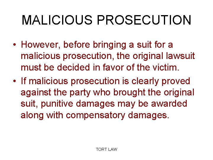 MALICIOUS PROSECUTION • However, before bringing a suit for a malicious prosecution, the original