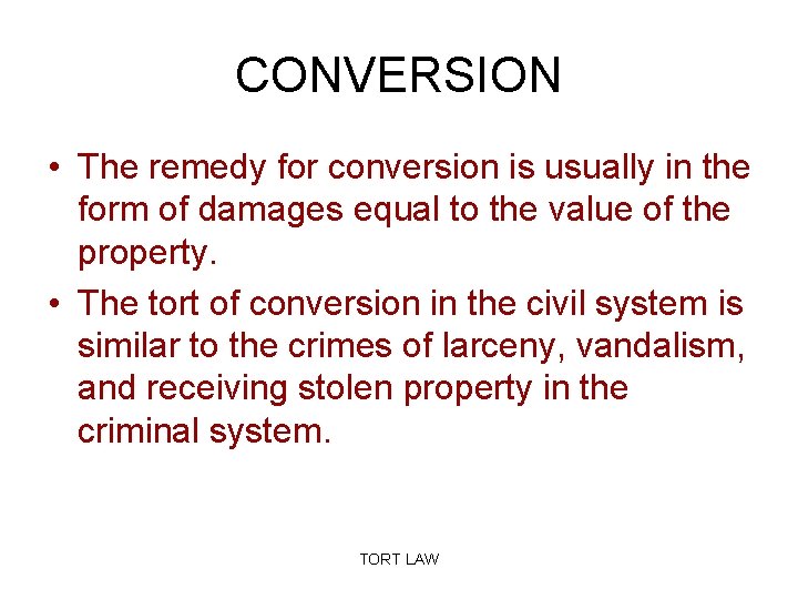 CONVERSION • The remedy for conversion is usually in the form of damages equal