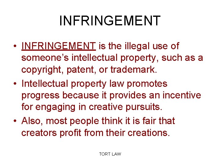 INFRINGEMENT • INFRINGEMENT is the illegal use of someone’s intellectual property, such as a