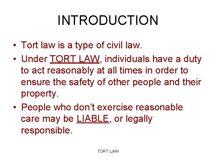 INTRODUCTION • Tort law is a type of civil law. • Under TORT LAW,