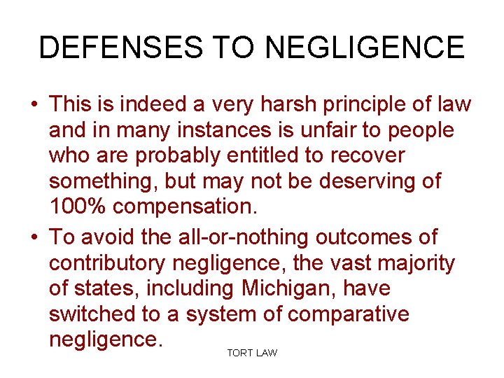 DEFENSES TO NEGLIGENCE • This is indeed a very harsh principle of law and
