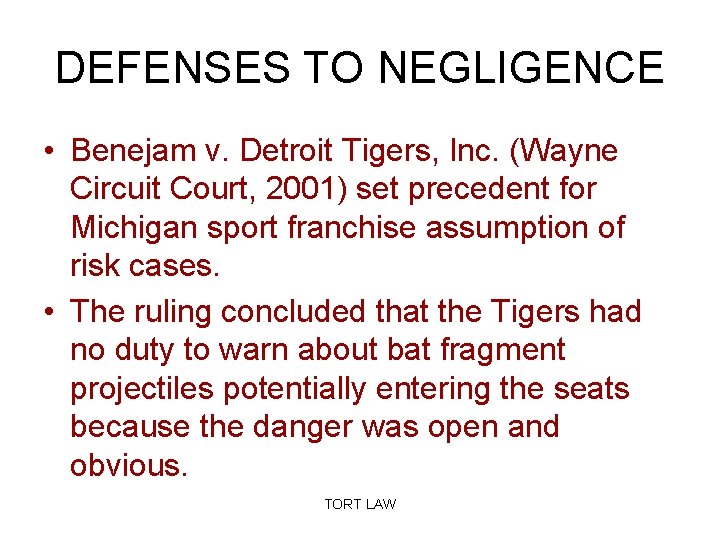 DEFENSES TO NEGLIGENCE • Benejam v. Detroit Tigers, Inc. (Wayne Circuit Court, 2001) set