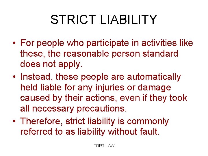 STRICT LIABILITY • For people who participate in activities like these, the reasonable person