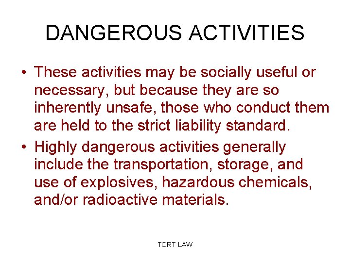 DANGEROUS ACTIVITIES • These activities may be socially useful or necessary, but because they