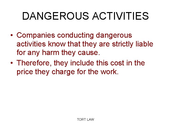 DANGEROUS ACTIVITIES • Companies conducting dangerous activities know that they are strictly liable for