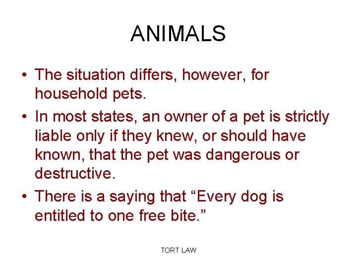 ANIMALS • The situation differs, however, for household pets. • In most states, an