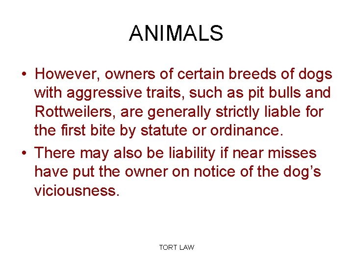 ANIMALS • However, owners of certain breeds of dogs with aggressive traits, such as