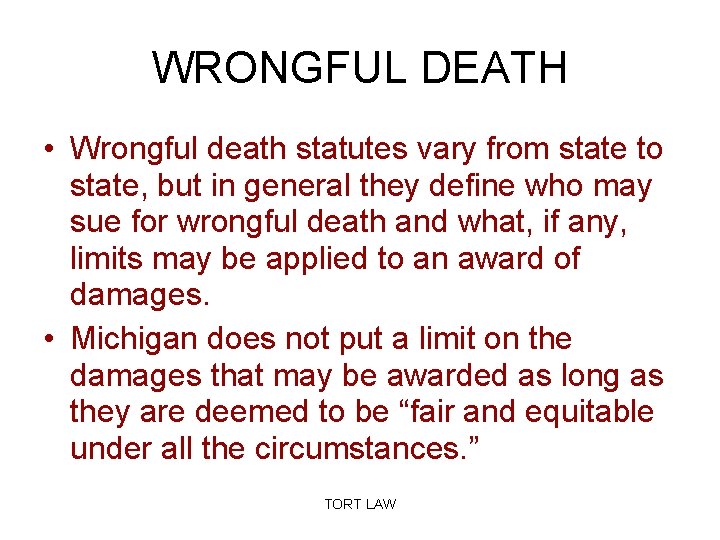 WRONGFUL DEATH • Wrongful death statutes vary from state to state, but in general