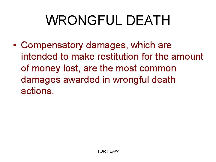WRONGFUL DEATH • Compensatory damages, which are intended to make restitution for the amount