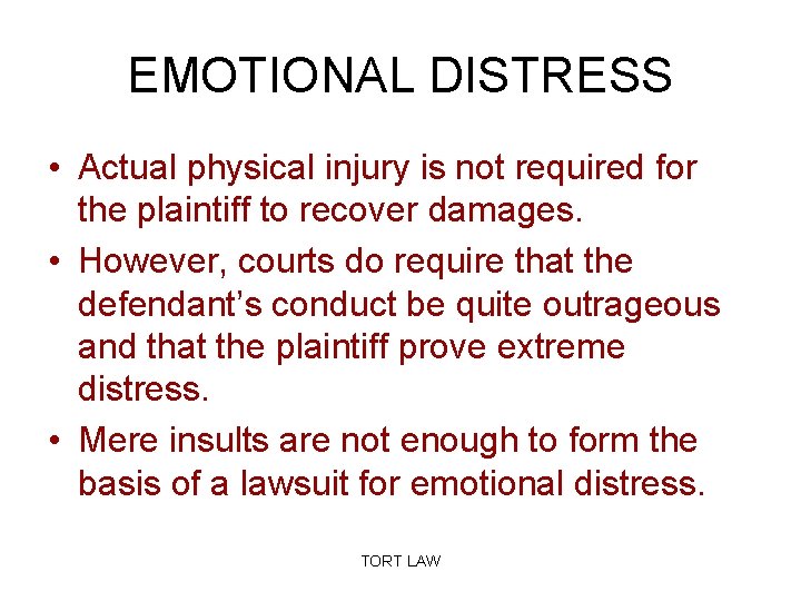EMOTIONAL DISTRESS • Actual physical injury is not required for the plaintiff to recover
