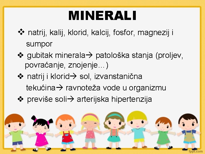 MINERALI natrij, kalij, klorid, kalcij, fosfor, magnezij i sumpor gubitak minerala patološka stanja (proljev,