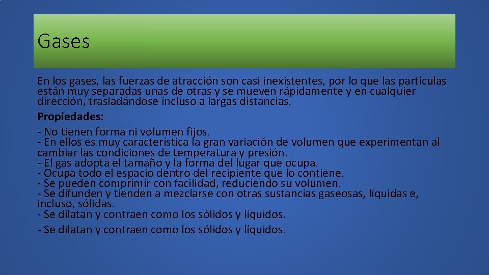 Gases En los gases, las fuerzas de atracción son casi inexistentes, por lo que