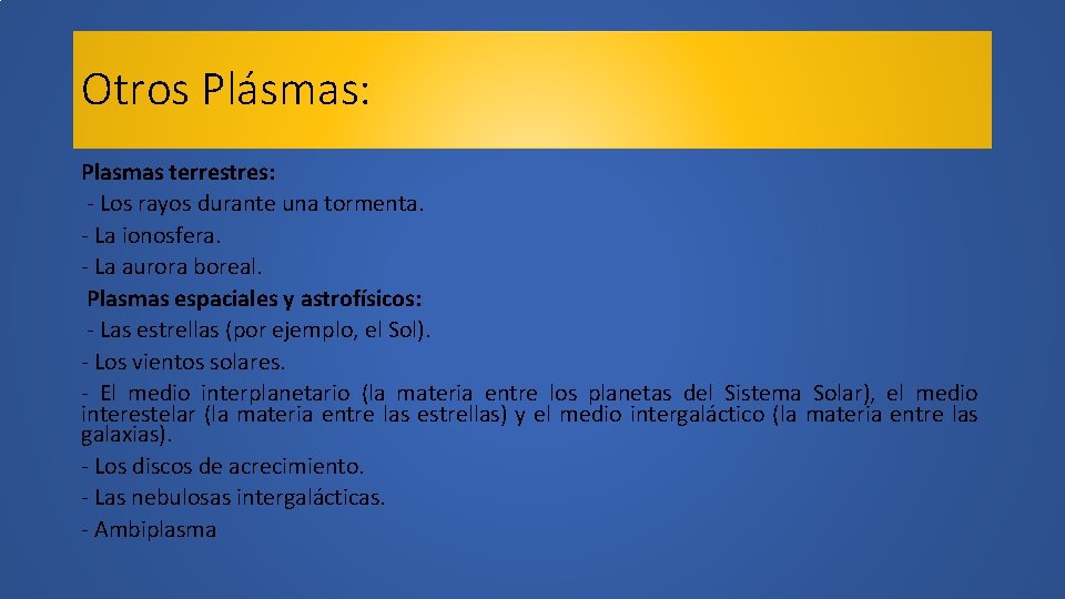 Otros Plásmas: Plasmas terrestres: - Los rayos durante una tormenta. - La ionosfera. -