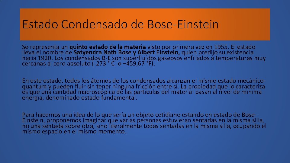 Estado Condensado de Bose-Einstein Se representa un quinto estado de la materia visto por