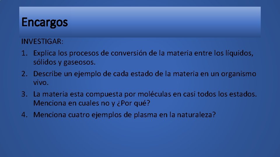 Encargos INVESTIGAR: 1. Explica los procesos de conversión de la materia entre los líquidos,