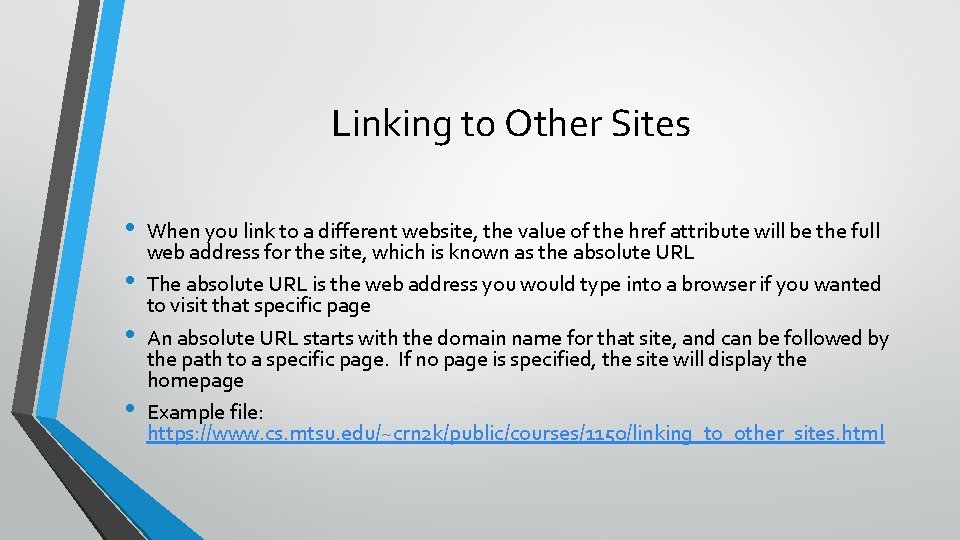 Linking to Other Sites • • When you link to a different website, the