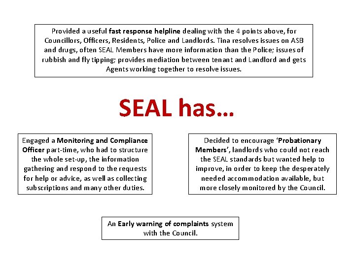 Provided a useful fast response helpline dealing with the 4 points above, for Councillors,