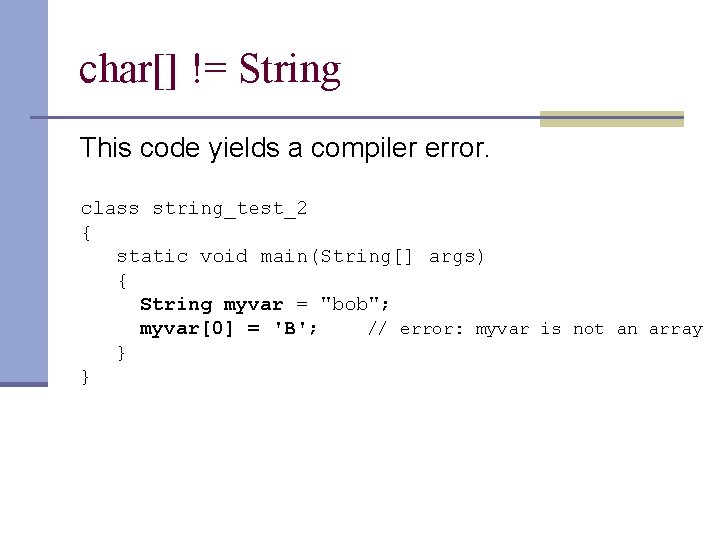 char[] != String This code yields a compiler error. class string_test_2 { static void