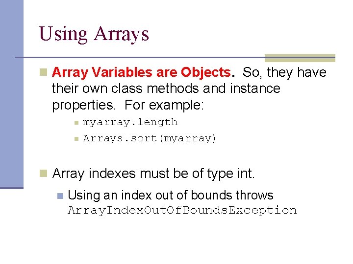 Using Arrays n Array Variables are Objects. So, they have their own class methods
