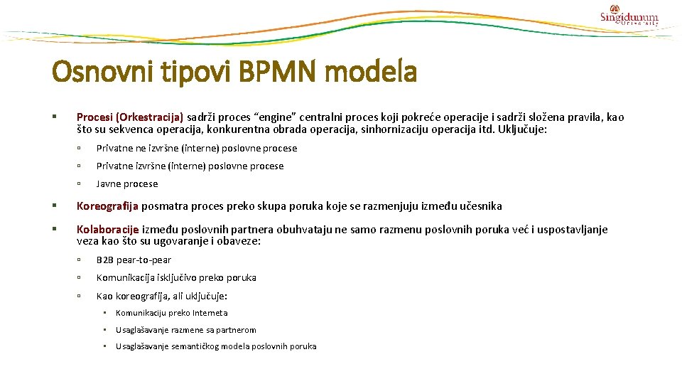 Osnovni tipovi BPMN modela § Procesi (Orkestracija) sadrži proces “engine” centralni proces koji pokreće