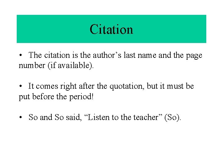 Citation • The citation is the author’s last name and the page number (if