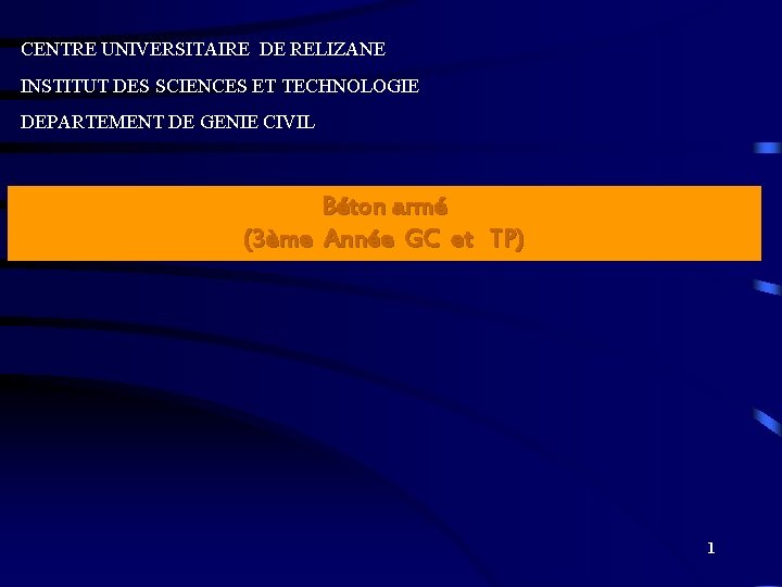 CENTRE UNIVERSITAIRE DE RELIZANE INSTITUT DES SCIENCES ET TECHNOLOGIE DEPARTEMENT DE GENIE CIVIL Béton