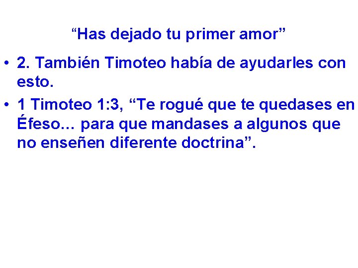 “Has dejado tu primer amor” • 2. También Timoteo había de ayudarles con esto.