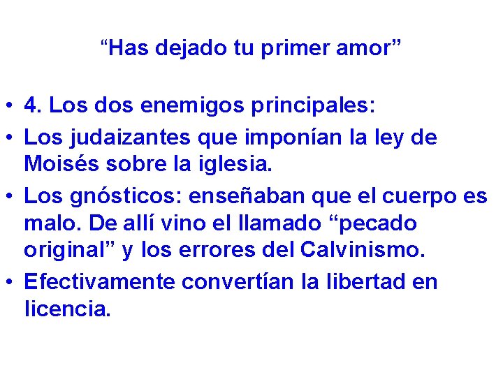“Has dejado tu primer amor” • 4. Los dos enemigos principales: • Los judaizantes