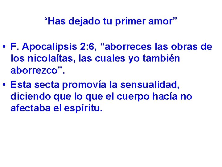 “Has dejado tu primer amor” • F. Apocalipsis 2: 6, “aborreces las obras de