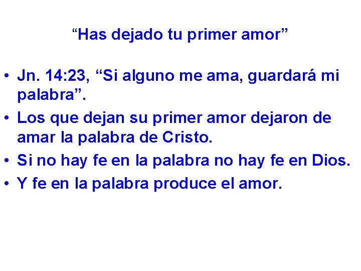 “Has dejado tu primer amor” • Jn. 14: 23, “Si alguno me ama, guardará