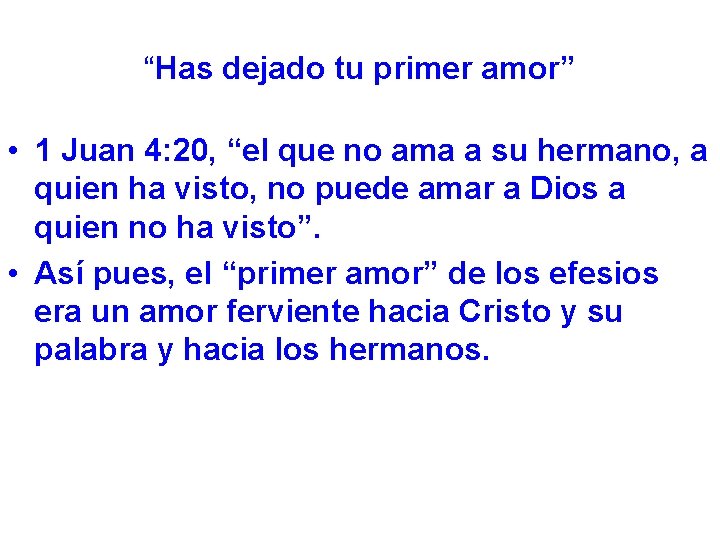 “Has dejado tu primer amor” • 1 Juan 4: 20, “el que no ama