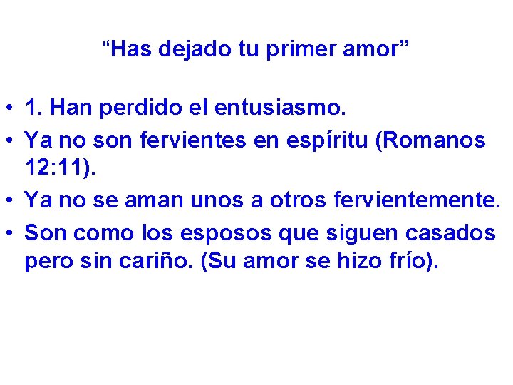 “Has dejado tu primer amor” • 1. Han perdido el entusiasmo. • Ya no