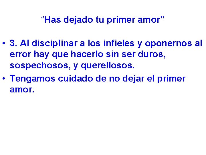 “Has dejado tu primer amor” • 3. Al disciplinar a los infieles y oponernos