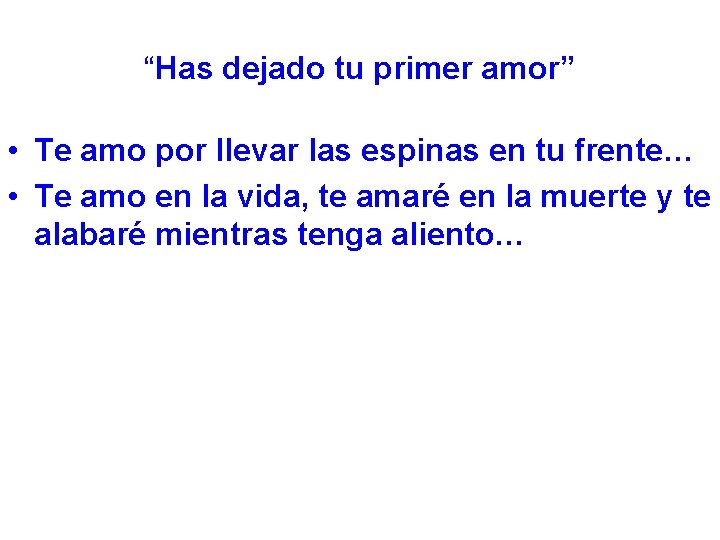 “Has dejado tu primer amor” • Te amo por llevar las espinas en tu