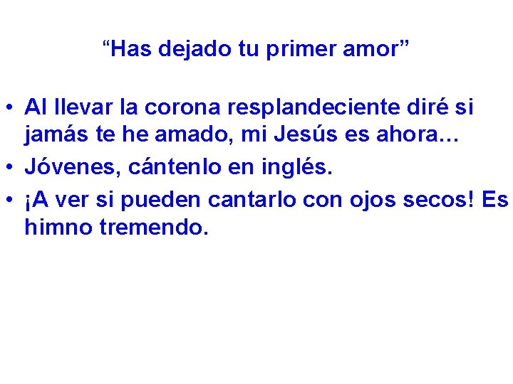“Has dejado tu primer amor” • Al llevar la corona resplandeciente diré si jamás