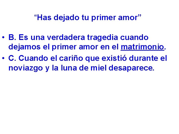 “Has dejado tu primer amor” • B. Es una verdadera tragedia cuando dejamos el