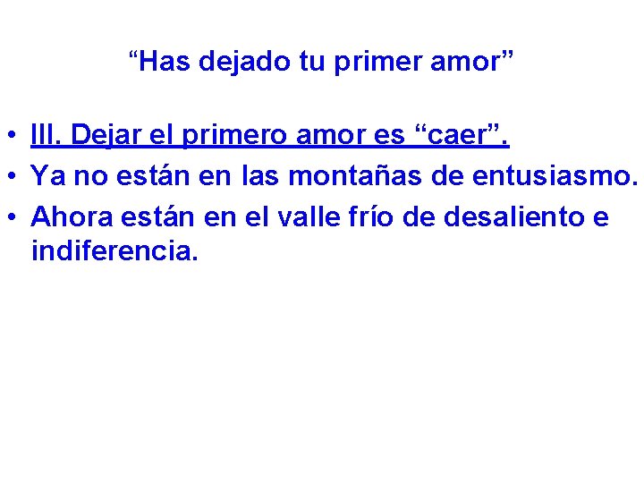 “Has dejado tu primer amor” • III. Dejar el primero amor es “caer”. •
