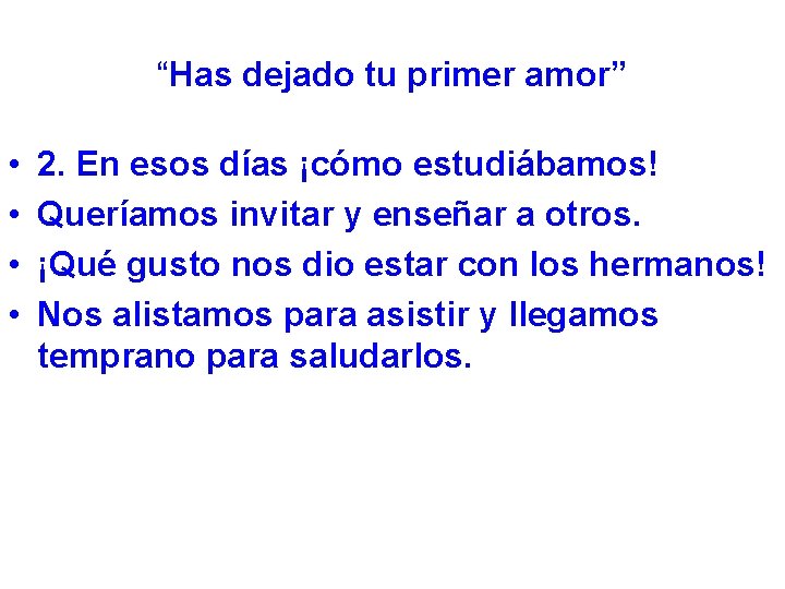 “Has dejado tu primer amor” • • 2. En esos días ¡cómo estudiábamos! Queríamos